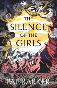 Pat Barker — The Silence of the Girls