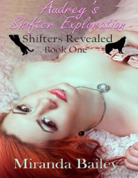 Miranda Bailey — Audrey's Shifter Exploration (Shifters Revealed Book 1)