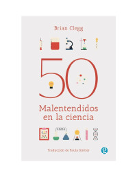 Brian Clegg y Paula Gürtler — Los 50 grandes mitos de la ciencia