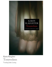 Karin Slaughter — Grant County 05 - Trouweloos - IBS-BEST 213