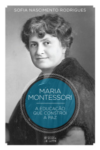 Sofia Nascimento Rodrigues — Montessori - A Educação que Constrói a Paz