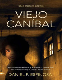Daniel P. Espinosa — Viejo caníbal: Un asesino de niños en el corazón de Nueva York (Spanish Edition)