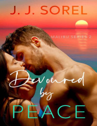 J. J. Sorel [Sorel, J. J.] — Devoured by Peace (Malibu Series Book 2)