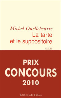 Michel Ouellebeurre [Ouellebeurre, Michel] — La tarte et le suppositoire