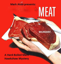 Mark Aton [Aton, Mark] — Mark Hawkshaw : Meat is Murder