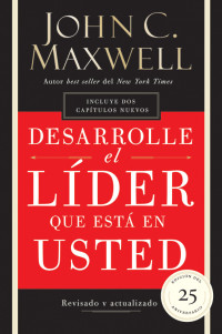 John C. Maxwell; — Desarrolle el lder que est en usted 2.0