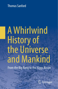 Thomas Sanford — A Whirlwind History of the Universe and Mankind