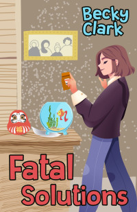 Becky Clark — Fatal Solutions