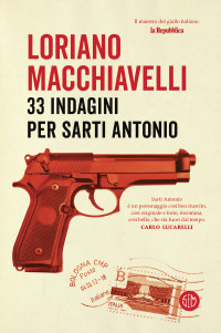 Loriano Macchiavelli — 33 indagini per Sarti Antonio