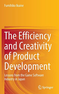 Fumihiko Ikuine — The Efficiency and Creativity of Product Development