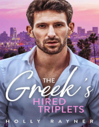 Holly Rayner [Rayner, Holly] — The Greek's Hired Triplets
