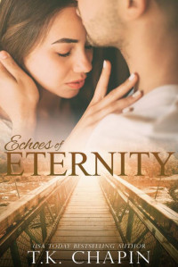 T.K. Chapin — Echoes of Eternity: An Inspirational Fiction Small town Romance Novel