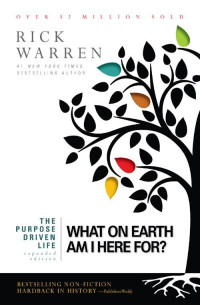 Rick Warren — The Purpose Driven Life: What on Earth Am I Here For?