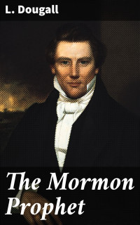 L. Dougall — The Mormon Prophet