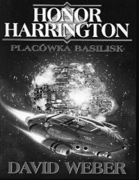 WEBER DAVID — Honor Harrington #01 Placowka Basilisk