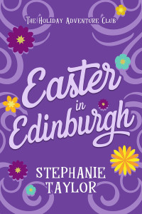 Stephanie Taylor — Easter In Edinburgh (Holiday Adventure Club #3)
