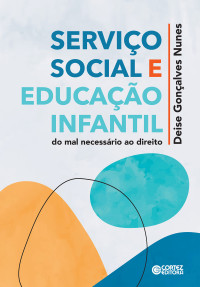 Deise Gonçalves Nunes — Serviço social e educação infantil