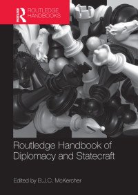B.J.C. McKercher — Routledge Handbook of Diplomacy and Statecraft
