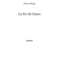 Victor Hugo [Hugo, Victor] — La fin de Satan