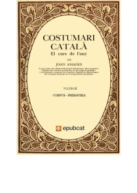 Joan Amades i Gelats — Costumari català. Volum III Corpus. Primavera