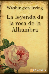 Washington Irving — Leyenda de la rosa de la Alhambra