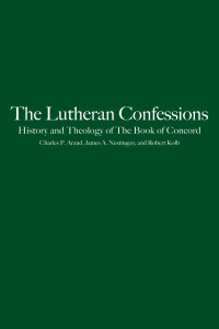 Arand, Charles P., Kolb, Robert, Nestingen, James Arne. — The Lutheran Confessions