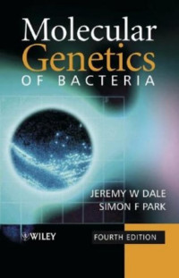 Jeremy Dale & Simon Park — Molecular Genetics of Bacteria, 4th Edition