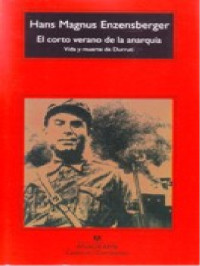 Hans Magnus Enzensberger — El corto verano de la anarquía. Vida y muerte de Durruti [639]