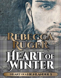 Rebecca Ruger — Heart of Winter (Heart of a Highlander Book 5)