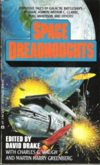 David Drake & Cyril M. Kornbluth & Isaac Asimov & Eric Frank Russell & J.F. Bone & Arthur C. Clarke & Jack Williamson & Algis Budrys & Poul Anderson — Space Dreadnoughts