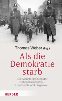 Thomas Weber — Als die Demokratie starb