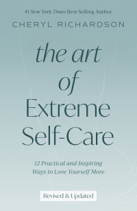 Cheryl Richardson — The Art of Extreme Self-Care