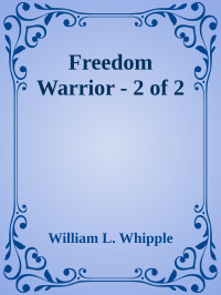 William L. Whipple — Freedom Warrior - 2 of 2