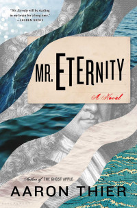 Aaron Thier — Mr. Eternity