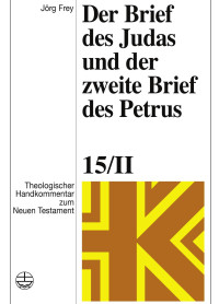 Jörg Frey — Der Brief des Judas und der zweite Brief des Petrus