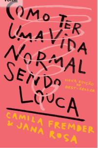 Camila Fremder — Como ter uma vida normal sendo louca