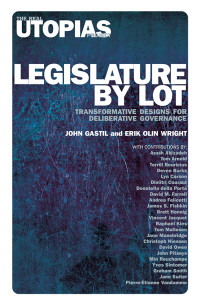 John Gastil;Erik Olin Wright; & Erik Olin Wright — Legislature by Lot