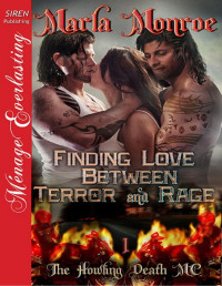 Marla Monroe — Finding Love Between Terror and Rage [The Howling Death MC 1] (Siren Publishing Ménage Everlasting)
