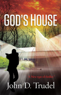 John D Trudel — God's House