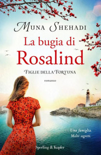 Muna Shehadi — Figlie della fortuna 1. La bugia di Rosalind