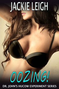 Leigh, Jackie — Oozing! (Dr. John's Hucow Experiment Book 4)