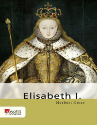 Herbert Nette — Elisabeth I.