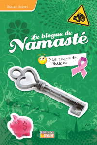 Roussy Maxime — Le blogue de Namasté, tome 10 : Le secret de Mathieu