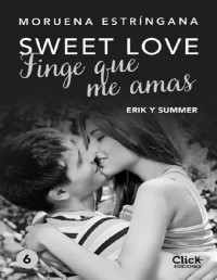 Moruena Estríngana — Finge que me amas (Sweet love) (Spanish Edition)