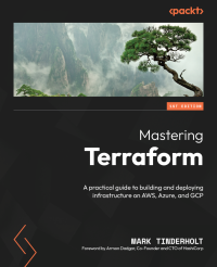 Mark Tinderholt — Mastering Terraform: A practical guide to building and deploying infrastructure on AWS, Azure, and GCP