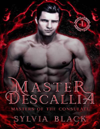 Sylvia Black — Descallia : Dark Vampire Romance (Masters of the Consulate Book 1)