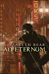 Elizabeth Bear — Ad Eternum