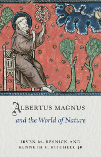 Irven M. Resnick — Albertus Magnus and the World of Nature