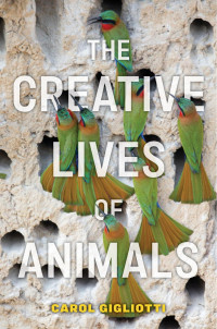 Carol Gigliotti — The Creative Lives of Animals