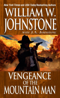 William W. Johnstone — The Last Mountain Man 19 Vengeance of the Mountain Man